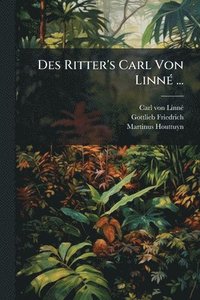 bokomslag Des Ritter's Carl Von LinnÃ(c) ...