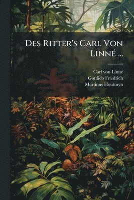 bokomslag Des Ritter's Carl Von LinnÃ(c) ...