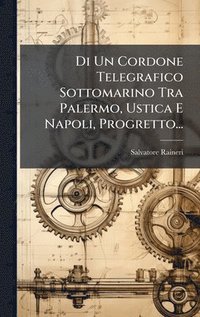 bokomslag Di Un Cordone Telegrafico Sottomarino Tra Palermo, Ustica E Napoli, Progretto...