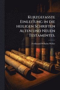 bokomslag KurzgefaÃ¿te Einleitung in die heiligen Schriften Alten und Neuen Testamentes.