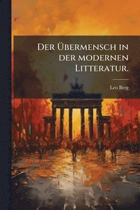 bokomslag Ã¿bermensch in der modernen Litteratur.