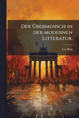 bokomslag Ã¿bermensch in der modernen Litteratur.