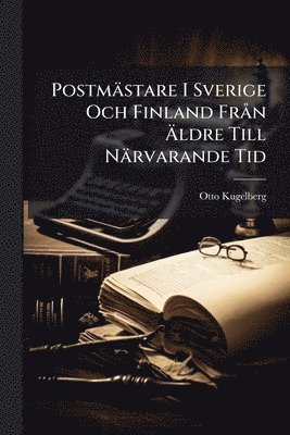 bokomslag Postmästare I Sverige Och Finland FrÃ n Ã?ldre Till Närvarande Tid