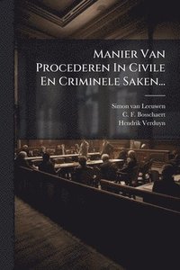 bokomslag Manier Van Procederen In Civile En Criminele Saken...