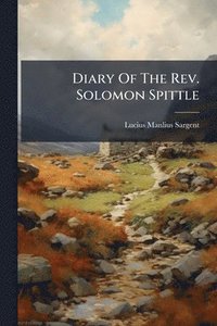 bokomslag Diary Of The Rev. Solomon Spittle