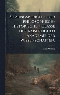 bokomslag Sitzungsberichte der philosophisch-historischen Classe der kaiserlichen Akademie der Wissenschaften.
