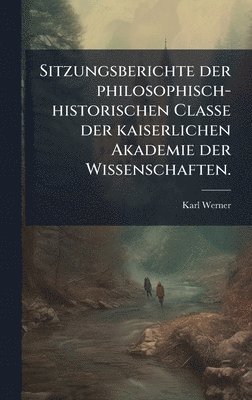 bokomslag Sitzungsberichte der philosophisch-historischen Classe der kaiserlichen Akademie der Wissenschaften.