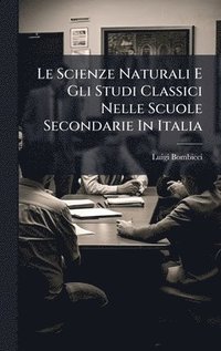 bokomslag Scienze Naturali E Gli Studi Classici Nelle Scuole Secondarie In Italia
