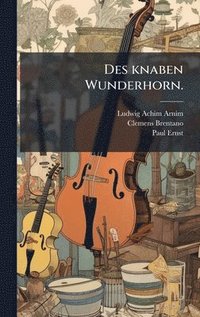 bokomslag Des knaben Wunderhorn.