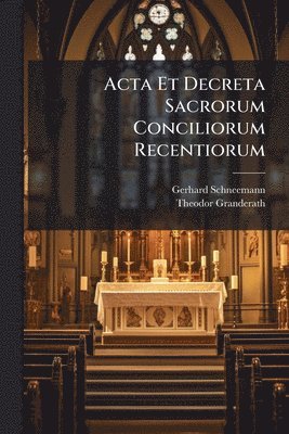 bokomslag Acta Et Decreta Sacrorum Conciliorum Recentiorum