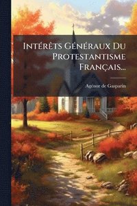 bokomslag IntÃ(c)rÃats GÃ(c)nÃ(c)raux Du Protestantisme Français...