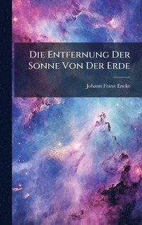 bokomslag Die Entfernung Der Sonne Von Der Erde