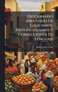 bokomslag Diccionario Abreviado De Galicismos, Provincialismos Y Correcciones De Lenguaje