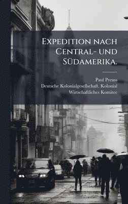 bokomslag Expedition nach Central- und SÃ1/4damerika.