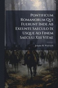 bokomslag Pontificum Romanorum Qui Fuerunt Inde Ab Exeunte Saeculo Ix Usque Ad Finem Saeculi Xiii Vitae