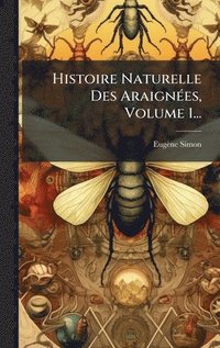 bokomslag Histoire Naturelle Des AraignÃ©es, Volume 1...