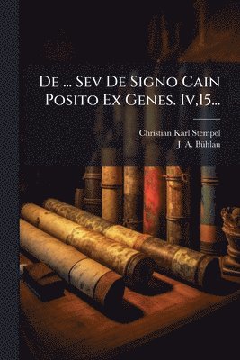 Christian Karl Stempel - De ... Sev De Signo Cain Posito Ex Genes. Iv,15..., Häftad