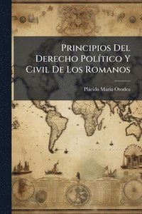 bokomslag Principios Del Derecho PolÃ-tico Y Civil De Los Romanos