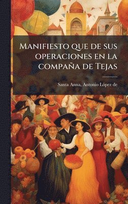 bokomslag Manifiesto que de sus operaciones en la compaÃ±a de Tejas