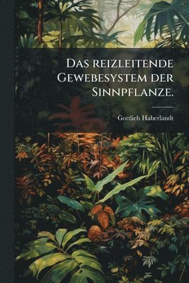 reizleitende Gewebesystem der Sinnpflanze.