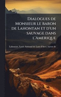 bokomslag Dialogues de Monsieur le baron de Lahontan et d'un sauvage dans l'Amerique