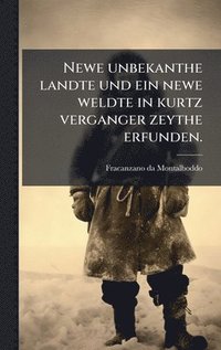 bokomslag Newe unbekanthe landte und ein newe weldte in kurtz verganger zeythe erfunden.