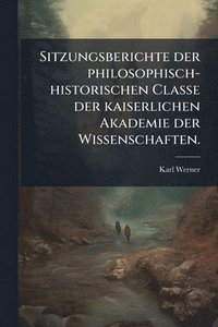 bokomslag Sitzungsberichte der philosophisch-historischen Classe der kaiserlichen Akademie der Wissenschaften.