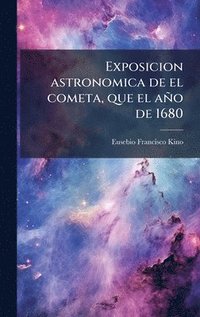 bokomslag Exposicion astronomica de el cometa, que el año de 1680