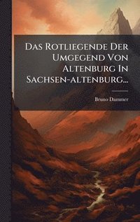 bokomslag Das Rotliegende Der Umgegend Von Altenburg In Sachsen-altenburg...