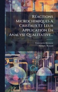 bokomslag RÃ(c)actions Microchimiques A Cristaux Et Leur Application En Analyse Qualitative...