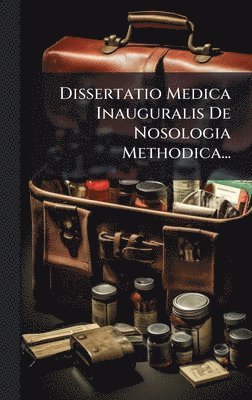 bokomslag Dissertatio Medica Inauguralis De Nosologia Methodica...