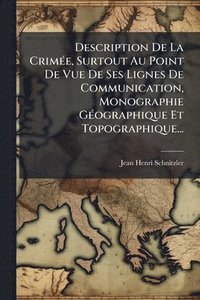 bokomslag Description De La CrimÃ(c)e, Surtout Au Point De Vue De Ses Lignes De Communication, Monographie GÃ(c)ographique Et Topographique...