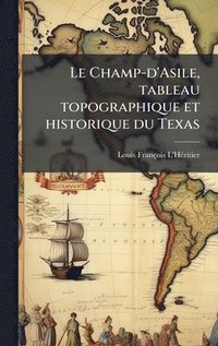 bokomslag Champ-d'Asile, tableau topographique et historique du Texas