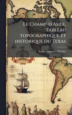 bokomslag Champ-d'Asile, tableau topographique et historique du Texas