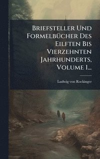 bokomslag Briefsteller Und FormelbÃ1/4cher Des Eilften Bis Vierzehnten Jahrhunderts, Volume 1...