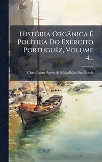 bokomslag HistÃ3ria Orgânica E PolÃ-tica Do ExÃ(c)rcito PortuguÃaz, Volume 4...