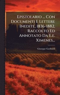 bokomslag Epistolario ... Con Documenti E Lettere Inedite, 1836-1882, Raccolto Ed Annotato Da E.e. Ximenes...