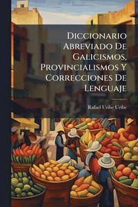 bokomslag Diccionario Abreviado De Galicismos, Provincialismos Y Correcciones De Lenguaje
