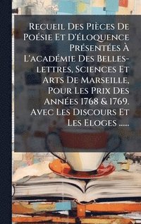 bokomslag Recueil Des PiÃ¤ces De PoÃ©sie Et D'Ã©loquence PrÃ©sentÃ©es Ã¿ L'acadÃ©mie Des Belles-lettres, Sciences Et Arts De Marseille, Pour Les Prix Des AnnÃ©e