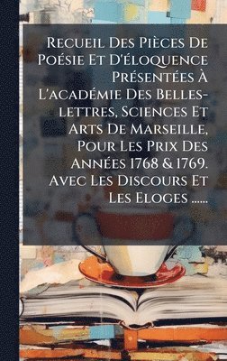 bokomslag Recueil Des PiÃ¤ces De PoÃ©sie Et D'Ã©loquence PrÃ©sentÃ©es Ã¿ L'acadÃ©mie Des Belles-lettres, Sciences Et Arts De Marseille, Pour Les Prix Des AnnÃ©e