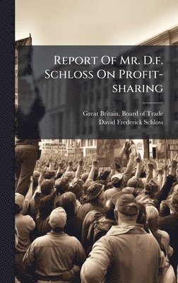 bokomslag Report Of Mr. D.f. Schloss On Profit-sharing