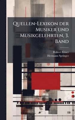 bokomslag Quellen-Lexikon der Musiker und Musikgelehrten, 3. Band