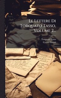 bokomslag Le Lettere Di Torquato Tasso, Volume 2...