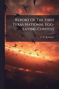 bokomslag Report Of The First Texas National Egg-laying Contest