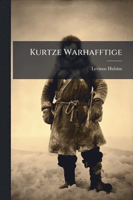 Levinus Hulsius - Kurtze Warhafftige, Häftad