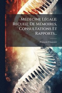 bokomslag MÃ(c)decine LÃ(c)gale. Recueil De MÃ(c)moires, Consultations Et Rapports...