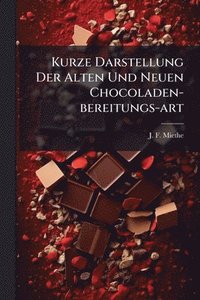 bokomslag Kurze Darstellung Der Alten Und Neuen Chocoladen-bereitungs-art