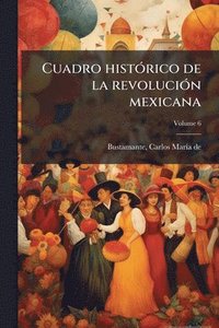 bokomslag Cuadro histÃ3rico de la revoluciÃ3n mexicana