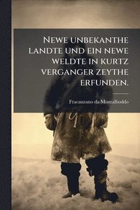 bokomslag Newe unbekanthe landte und ein newe weldte in kurtz verganger zeythe erfunden.