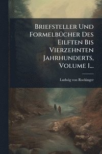 bokomslag Briefsteller Und FormelbÃ1/4cher Des Eilften Bis Vierzehnten Jahrhunderts, Volume 1...